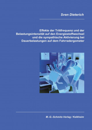 Book Effekte der Trittfrequenz und der Belastungsintensität auf den Energiestoffwechsel und die sypathische Aktivierung bei D Sven Dieterich