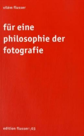 Kniha Für eine Philosophie der Fotografie Vilém Flusser