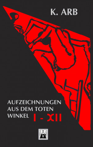 Buch Aufzeichnungen aus dem toten Winkel I-XII K. Arb