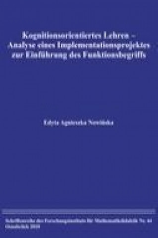 Kniha Kognitionsorientiertes Lehren - Analyse eines Implementationsprojektes zur Einführung des Funktionsbegriffs Edyta Agnieszka Nowinska