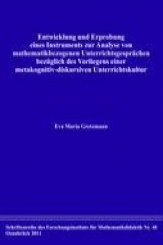 Könyv Entwicklung und Erprobung eines Instruments zur Analyse von mathematikbezogenen Unterrichtsgesprächen bezüglich des Vorliegens einer metakognitiv-disk Eva Maria Gretzmann