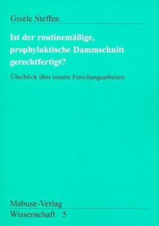 Livre Ist der routinemässige prophylaktische Dammschnitt gerechtfertigt? Gis?le Steffen