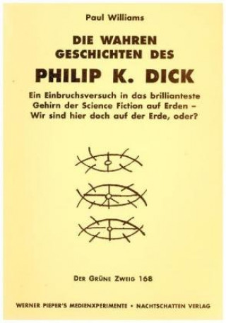 Книга Die wahren Geschichten des Philip K. Dick Paul Williams