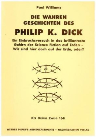 Könyv Die wahren Geschichten des Philip K. Dick Paul Williams