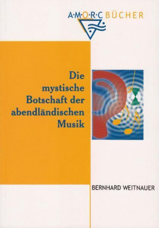 Książka Die mystische Botschaft der abendländischen Musik Bernard Weitnauer