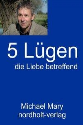 Buch Fünf Lügen die Liebe betreffend Michael Mary