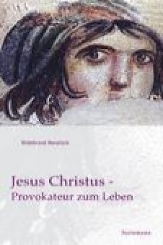 Kniha Jesus Christus - Provokateur zum Leben Hildebrand Henatsch