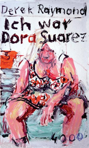 Kniha Ich war Dora Suarez Derek Raymond