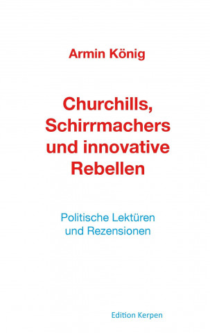 Kniha Churchills, Schirrmachers und innovative Rebellen Armin König