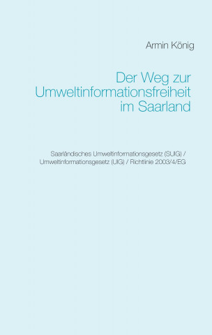 Kniha Der Weg zur Umweltinformationsfreiheit im Saarland Armin König