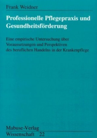 Könyv Professionelle Pflegepraxis und Gesundheitsförderung Frank Weidner