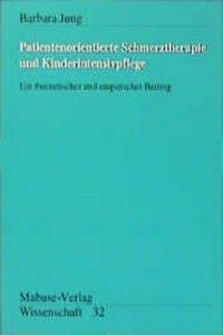 Kniha Patientenorientierte Schmerztherapie und Kinderintensivpflege Barbara Jung