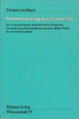 Könyv Wettbewerbsordnung und Honorarpolitik Thomas Gerlinger