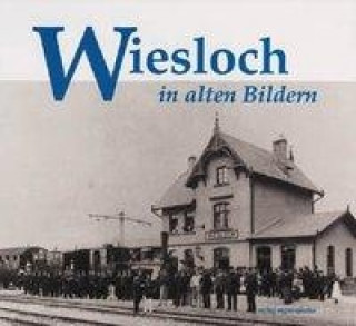 Kniha Wiesloch in alten Bildern Stadtarchivs Wiesloch