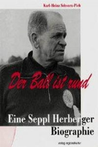 Kniha Schwarz-Pich, K: Ball ist rund Karl-Heinz Schwarz-Pich