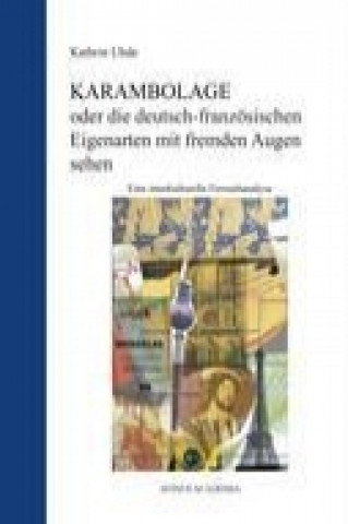Carte KARAMBOLAGE oder die deutsch-französischen Eigenarten mit fremden Augen sehen Kathrin Uhde
