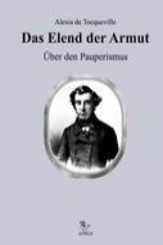 Kniha Das Elend der Armut Alexis De Tocqueville