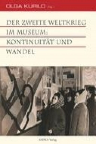 Knjiga Der Zweite Weltkrieg im Museum: Kontinuität und Wandel Olga Kurilo