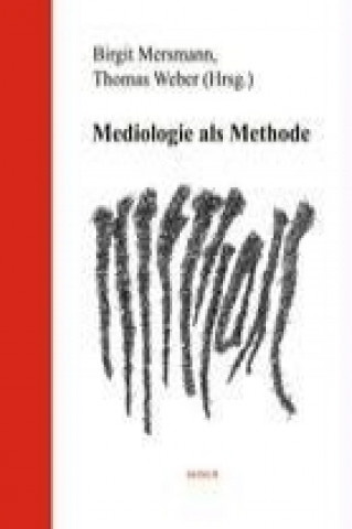 Könyv Mediologie als Methode Thomas Weber