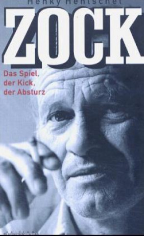 Livre Zock - Das Spiel, der Kick, der Absturz Henky Hentschel