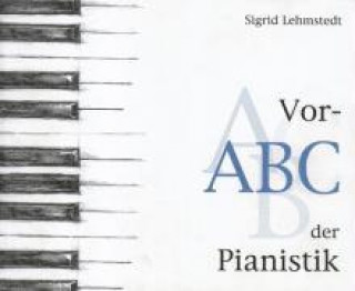 Kniha Vor-ABC der Pianistik Sigrid Lehmstedt