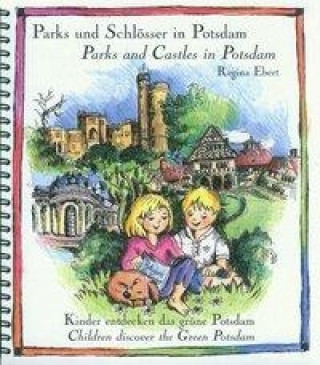 Kniha Parks und Schlösser in Potsdam / Parks and Castles in Potsdam Regina Ebert