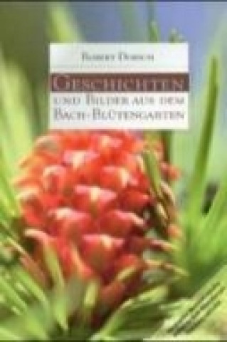 Kniha Geschichten und Bilder aus dem Bach-Blütengarten Robert Dorsch