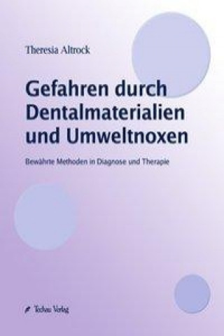 Kniha Gefahren durch Dentalmaterialien und Umweltnoxen Theresia Altrock