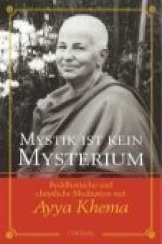 Kniha Mystik ist kein Mysterium Ayya Khema