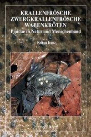Knjiga Krallenfrösche, Zwergkrallenfrösche, Wabenkröten Kriton Kunz