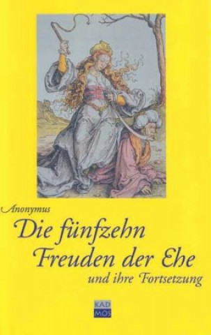 Könyv Die fünfzehn Freuden der Ehe und ihre Fortsetzung Anonymus