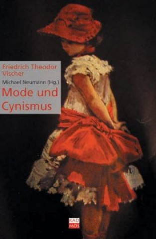 Carte Friedrich Theodor Vischer. Mode und Cynismus Michael Neumann
