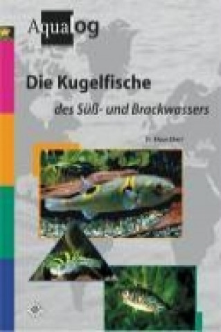 Книга Die Kugelfische des Süß- und Brackwassers Klaus Ebert