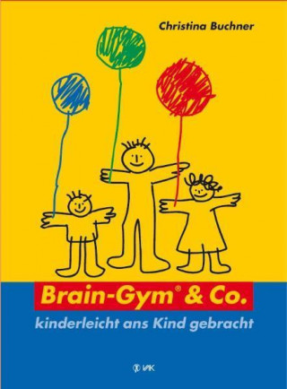 Könyv Brain-Gym und Co.: kinderleicht ans Kind gebracht Christina Buchner