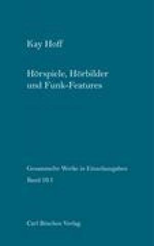 Kniha Hörspiele, Hörbilder und Funk-Features Band 1 Kay Hoff