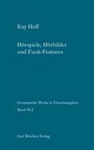 Könyv Hörspiele, Hörbilder und Funk- Features, Band 2 Kay Hoff