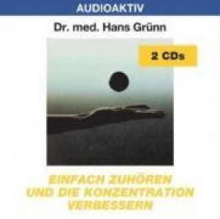 Audio Einfach zuhören und die Konzentration verbessern. 2 CDs Hans Grünn