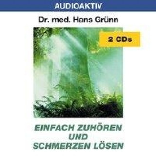 Audio Einfach zuhören und Schmerzen lösen. 2 CDs Hans Grünn