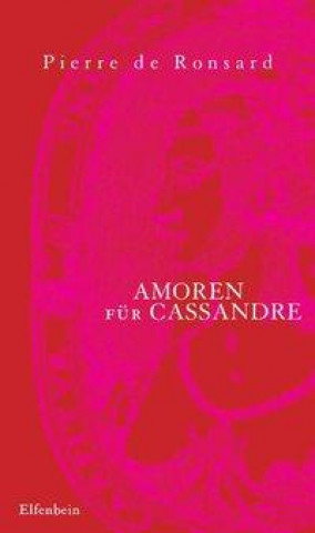 Carte Amoren für Cassandre Pierre de Ronsard