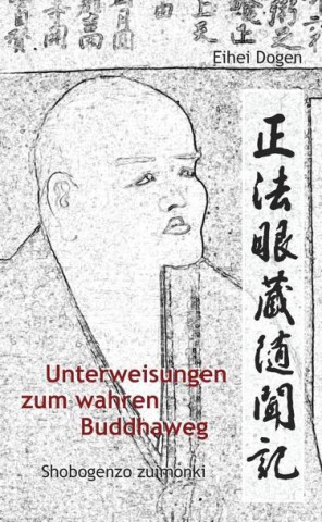 Книга Unterweisungen zum wahren Buddha-Weg. Shobogenzo Zuimonki Dogen-Zenji