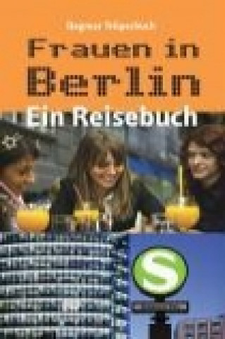 Könyv Frauen in Berlin - Ein Reisebuch Dagmar Trüpschuch