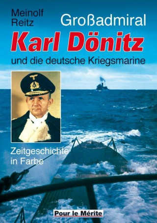 Kniha Großadmiral Karl Dönitz und die deutsche Kriegsmarine Meinolf Reitz