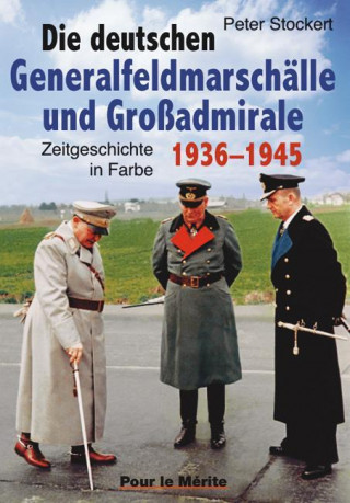 Książka Die deutschen Generalfeldmarschälle und Großadmirale 1936-1945 Peter Stockert