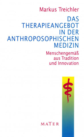 Книга Das Therapieangebot in der Anthroposophischen Medizin Markus Treichler