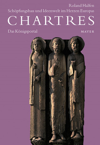 Kniha Chartres 1. Das Königsportal Roland Halfen