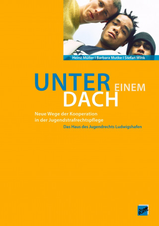 Livre "Unter einem Dach"- Neue Wege in der Jugendstrafrechtspflege Heinz Müller