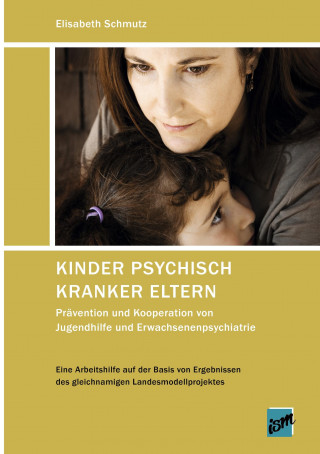 Książka Kinder psychisch kranker Eltern Elisabeth Schmutz