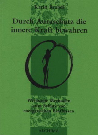 Libro Durch Auraschutz die innere Kraft bewahren Karin Brandl