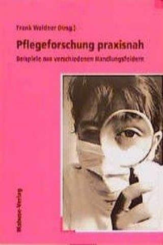 Kniha Pflegeforschung praxisnah Frank Weidner