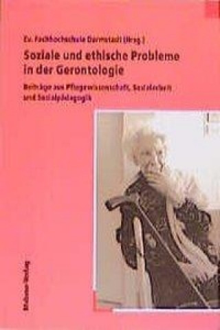 Kniha Soziale und ethische Probleme in der Gerontologie Evangelische Fachhochschule Darmstadt